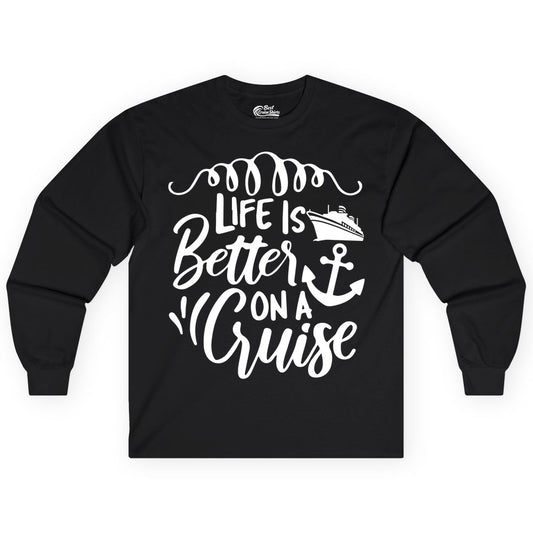 Life is Better on a Cruise Shirt - Cruise Lover Gift Nautical Apparel (Long Sleeve) in Black - Life Is Better on a Cruise Ship and Anchor Nautical Shirt
