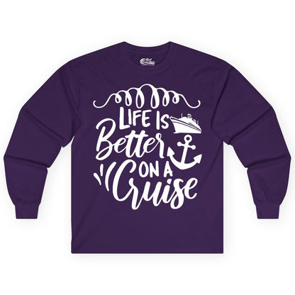 Life is Better on a Cruise Shirt - Cruise Lover Gift Nautical Apparel (Long Sleeve) in Purple - Life Is Better on a Cruise Ship and Anchor Nautical Shirt