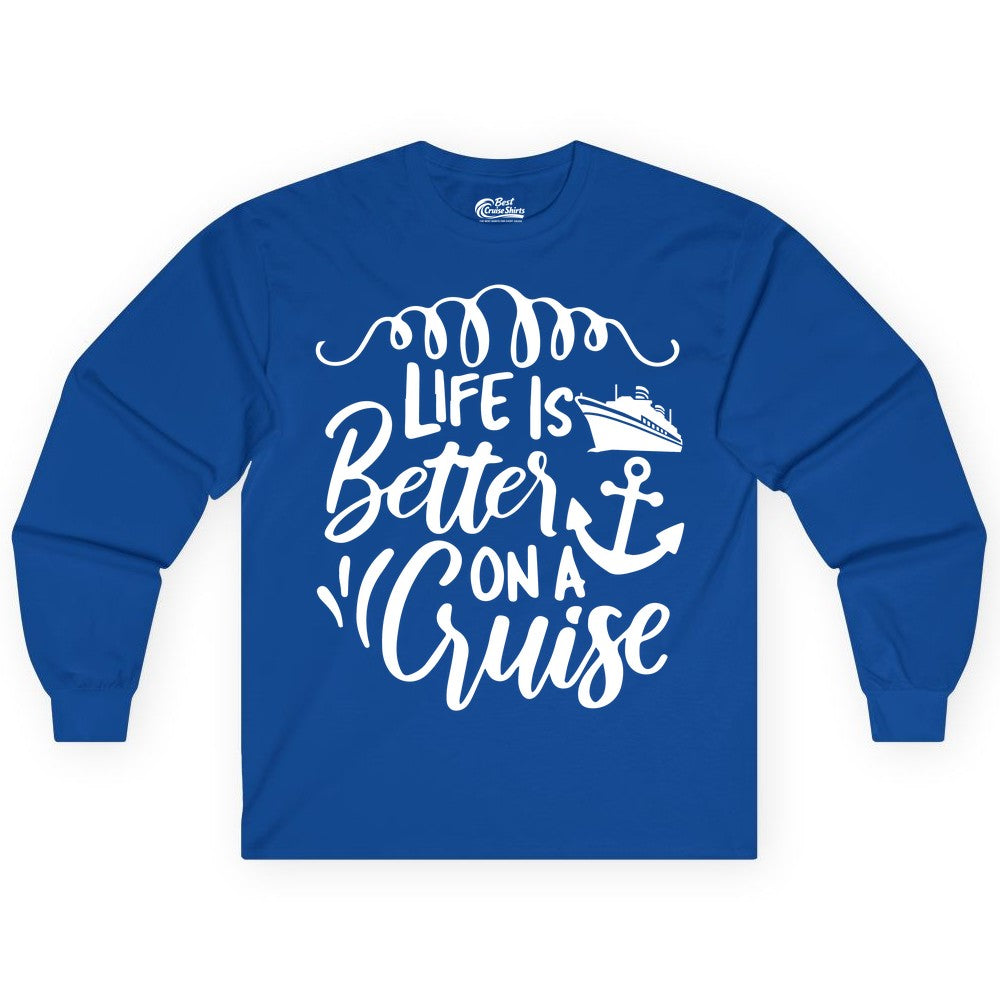 Life is Better on a Cruise Shirt - Cruise Lover Gift Nautical Apparel (Long Sleeve) in Royal - Life Is Better on a Cruise Ship and Anchor Nautical Shirt