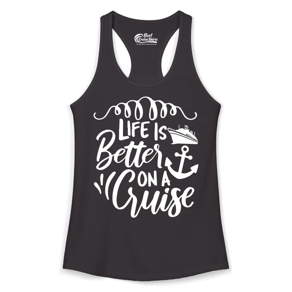 Life is Better on a Cruise Shirt - Cruise Lover Gift Nautical Apparel (Ladies Tank) in Black - Life Is Better on a Cruise Ship and Anchor Nautical Shirt