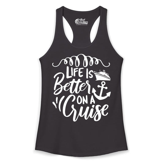 Life is Better on a Cruise Shirt - Cruise Lover Gift Nautical Apparel (Ladies Tank) in Black - Life Is Better on a Cruise Ship and Anchor Nautical Shirt