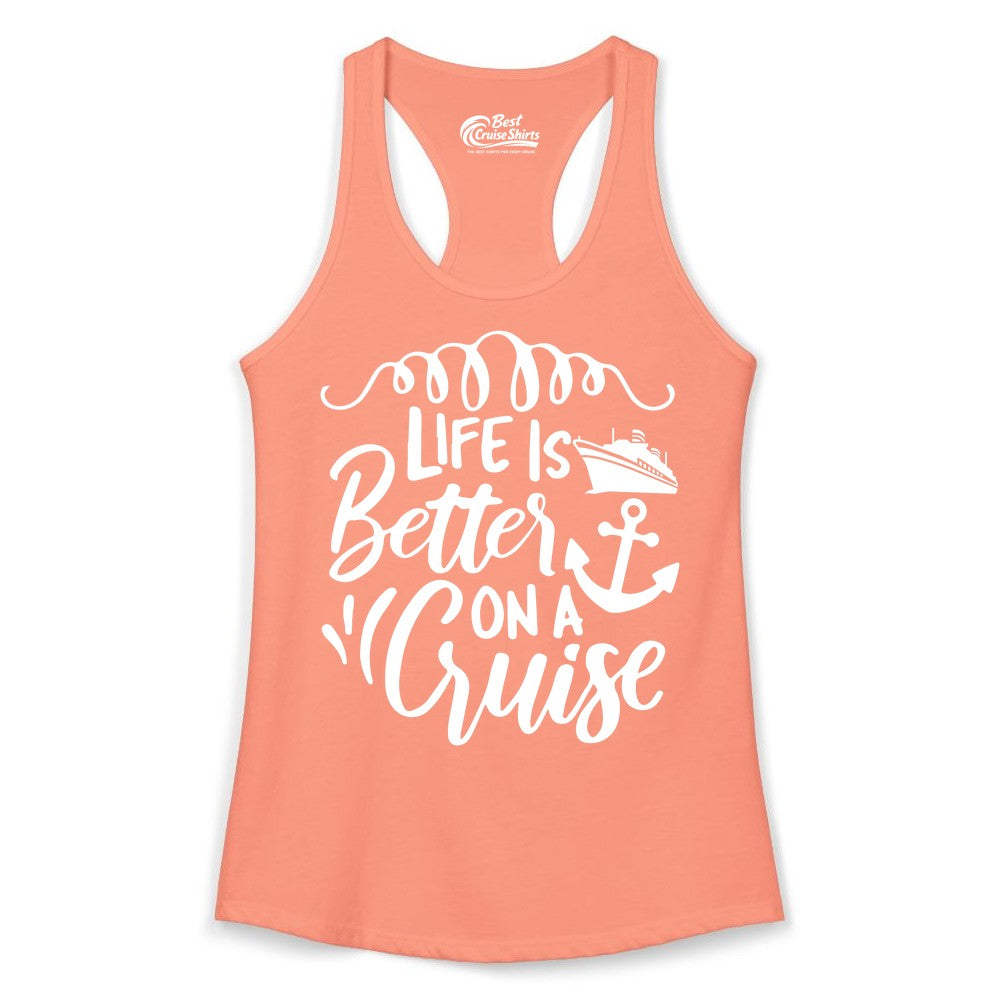Life is Better on a Cruise Shirt - Cruise Lover Gift Nautical Apparel (Ladies Tank) in Solid Light Orange - Life Is Better on a Cruise Ship and Anchor Nautical Shirt