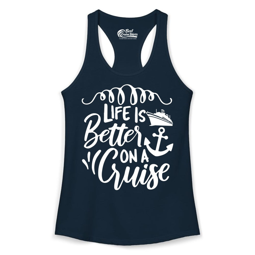 Life is Better on a Cruise Shirt - Cruise Lover Gift Nautical Apparel (Ladies Tank) in Solid Midnight Navy - Life Is Better on a Cruise Ship and Anchor Nautical Shirt