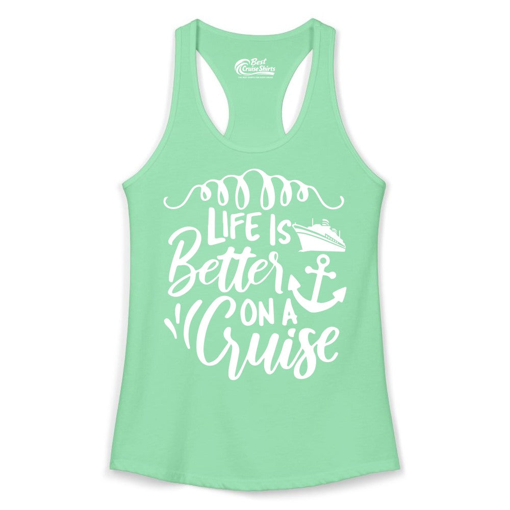 Life is Better on a Cruise Shirt - Cruise Lover Gift Nautical Apparel (Ladies Tank) in Solid Mint - Life Is Better on a Cruise Ship and Anchor Nautical Shirt