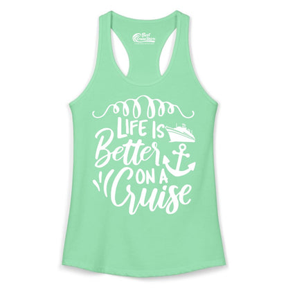Life is Better on a Cruise Shirt - Cruise Lover Gift Nautical Apparel (Ladies Tank) in Solid Mint - Life Is Better on a Cruise Ship and Anchor Nautical Shirt