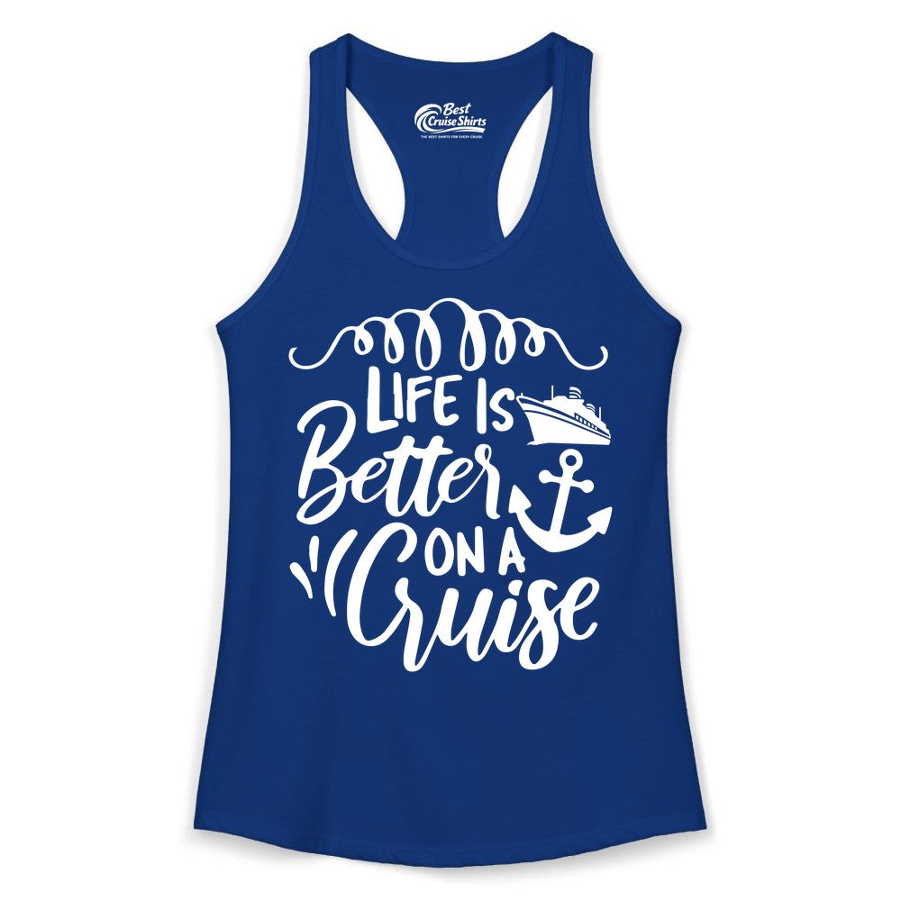 Life is Better on a Cruise Shirt - Cruise Lover Gift Nautical Apparel (Ladies Tank) in Solid Royal - Life Is Better on a Cruise Ship and Anchor Nautical Shirt
