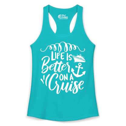 Life is Better on a Cruise Shirt - Cruise Lover Gift Nautical Apparel (Ladies Tank) in Tahiti Blue - Life Is Better on a Cruise Ship and Anchor Nautical Shirt