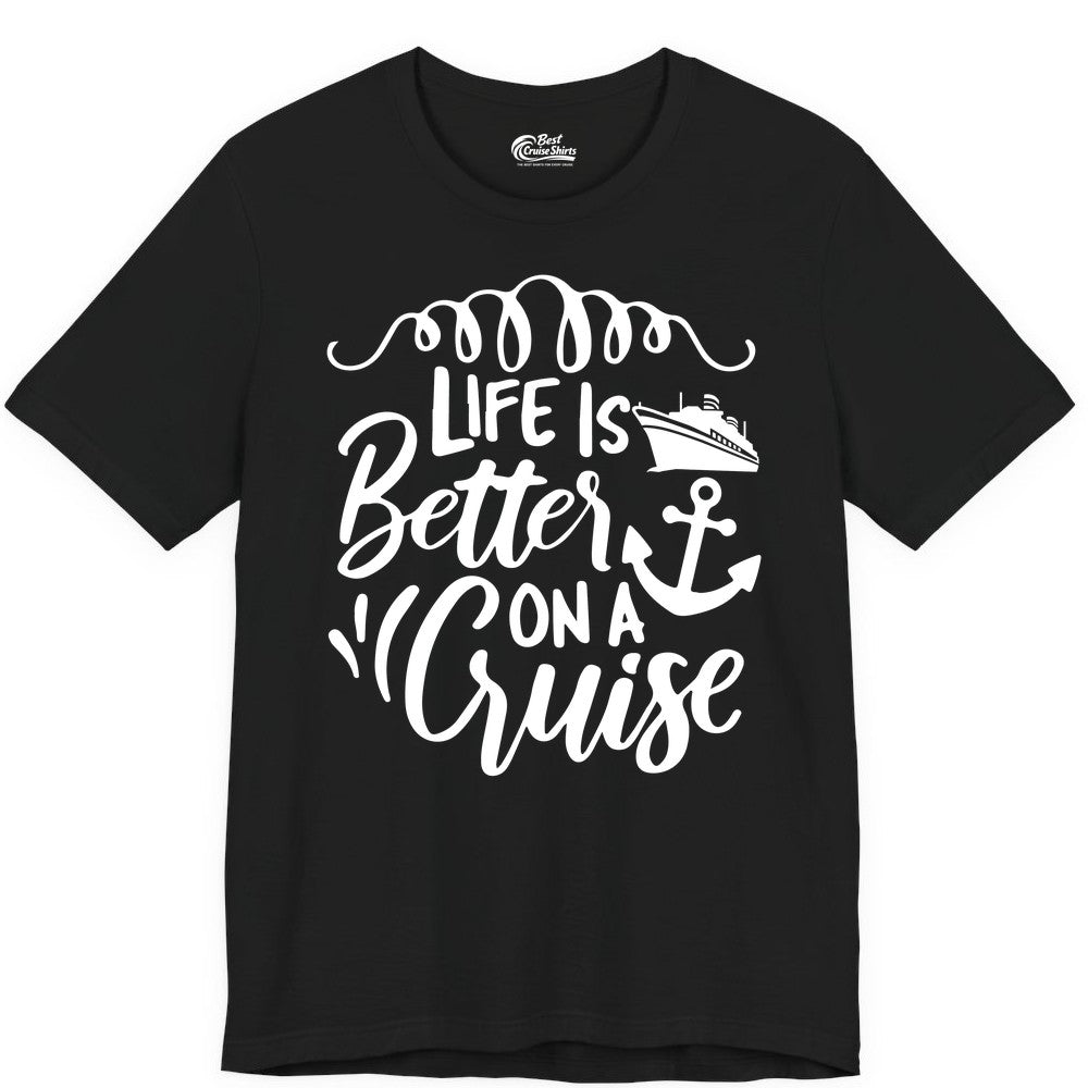 Life is Better on a Cruise Shirt - Cruise Lover Gift Nautical Apparel (Premium Tee) in Black - Life Is Better on a Cruise Ship and Anchor Nautical Shirt