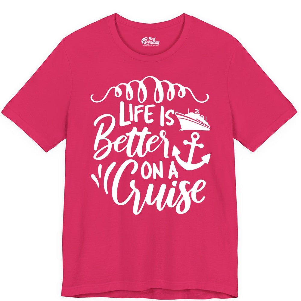 Life is Better on a Cruise Shirt - Cruise Lover Gift Nautical Apparel (Premium Tee) in Fuchsia - Life Is Better on a Cruise Ship and Anchor Nautical Shirt