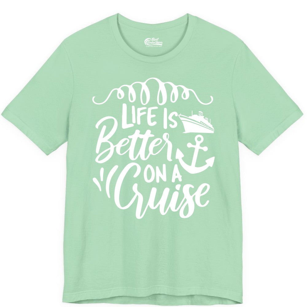 Life is Better on a Cruise Shirt - Cruise Lover Gift Nautical Apparel (Premium Tee) in Mint - Life Is Better on a Cruise Ship and Anchor Nautical Shirt