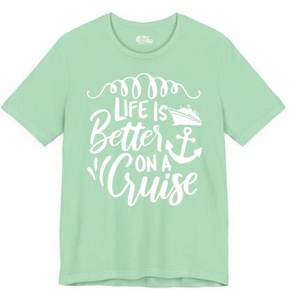 Life is Better on a Cruise Shirt - Cruise Lover Gift Nautical Apparel (Premium Tee) in Mint - Life Is Better on a Cruise Ship and Anchor Nautical Shirt