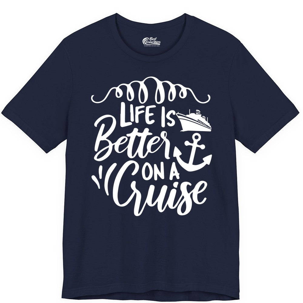 Life is Better on a Cruise Shirt - Cruise Lover Gift Nautical Apparel (Premium Tee) in Navy - Life Is Better on a Cruise Ship and Anchor Nautical Shirt