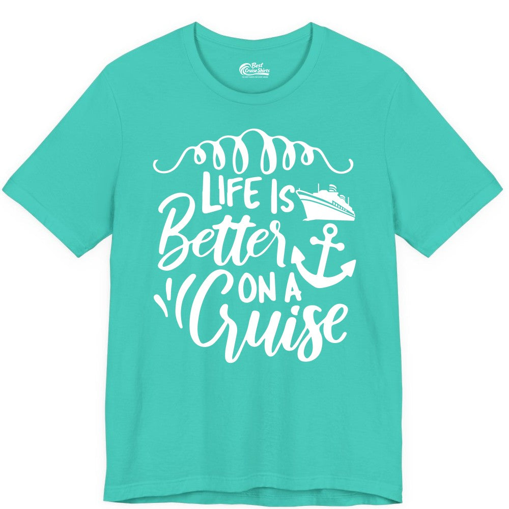 Life is Better on a Cruise Shirt - Cruise Lover Gift Nautical Apparel (Premium Tee) in Teal - Life Is Better on a Cruise Ship and Anchor Nautical Shirt