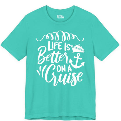 Life is Better on a Cruise Shirt - Cruise Lover Gift Nautical Apparel (Premium Tee) in Teal - Life Is Better on a Cruise Ship and Anchor Nautical Shirt