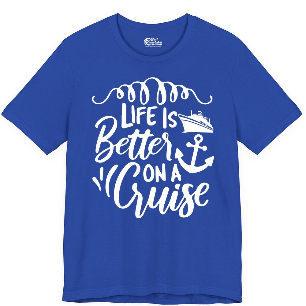 Life is Better on a Cruise Shirt - Cruise Lover Gift Nautical Apparel (Premium Tee) in True Royal - Life Is Better on a Cruise Ship and Anchor Nautical Shirt
