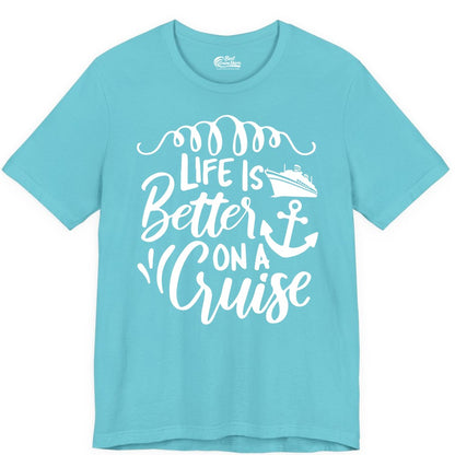 Life is Better on a Cruise Shirt - Cruise Lover Gift Nautical Apparel (Premium Tee) in Turquoise - Life Is Better on a Cruise Ship and Anchor Nautical Shirt