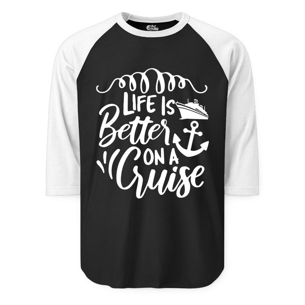 Life is Better on a Cruise Shirt - Cruise Lover Gift Nautical Apparel (Raglan) in BlackWhite - Life Is Better on a Cruise Ship and Anchor Nautical Shirt