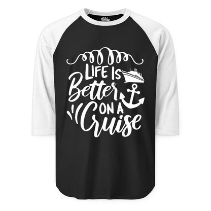 Life is Better on a Cruise Shirt - Cruise Lover Gift Nautical Apparel (Raglan) in BlackWhite - Life Is Better on a Cruise Ship and Anchor Nautical Shirt
