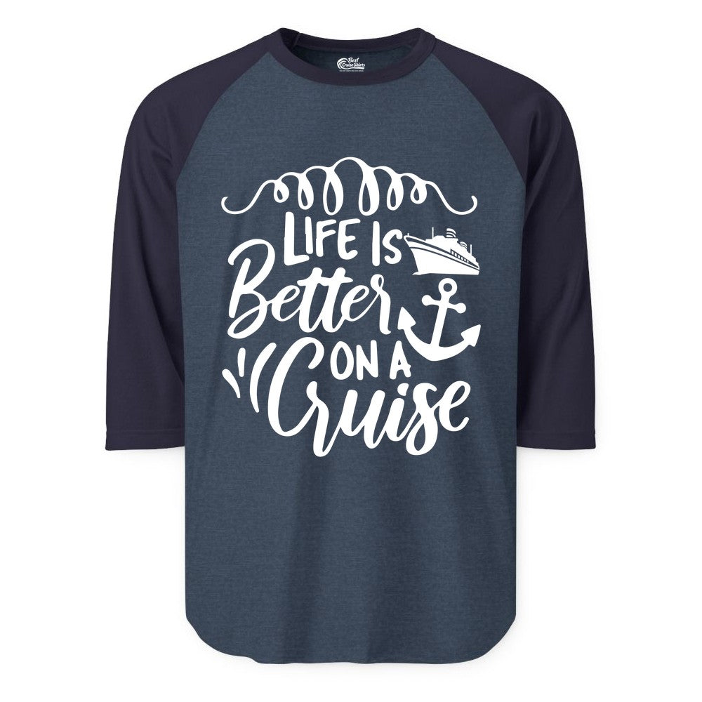 Life is Better on a Cruise Shirt - Cruise Lover Gift Nautical Apparel (Raglan) in Heather DenimNavy - Life Is Better on a Cruise Ship and Anchor Nautical Shirt