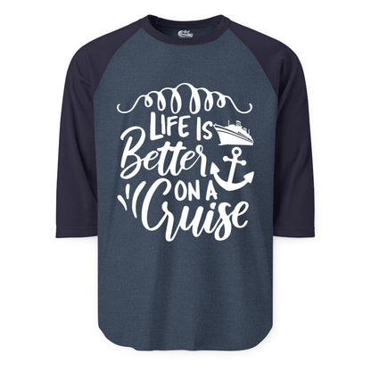 Life is Better on a Cruise Shirt - Cruise Lover Gift Nautical Apparel (Raglan) in Heather DenimNavy - Life Is Better on a Cruise Ship and Anchor Nautical Shirt