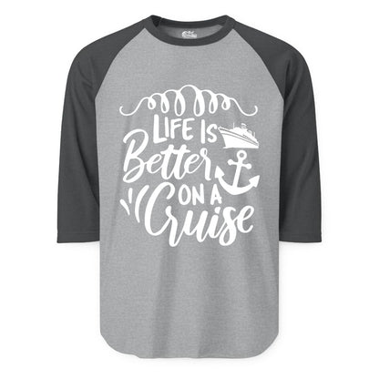 Life is Better on a Cruise Shirt - Cruise Lover Gift Nautical Apparel (Raglan) in Heather GreyHeather Charcoal - Life Is Better on a Cruise Ship and Anchor Nautical Shirt