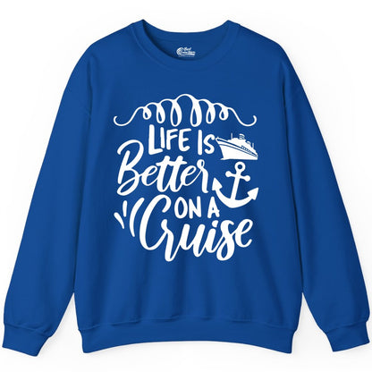 Life is Better on a Cruise Shirt - Cruise Lover Gift Nautical Apparel (Sweatshirt) in Royal - Life Is Better on a Cruise Ship and Anchor Nautical Shirt