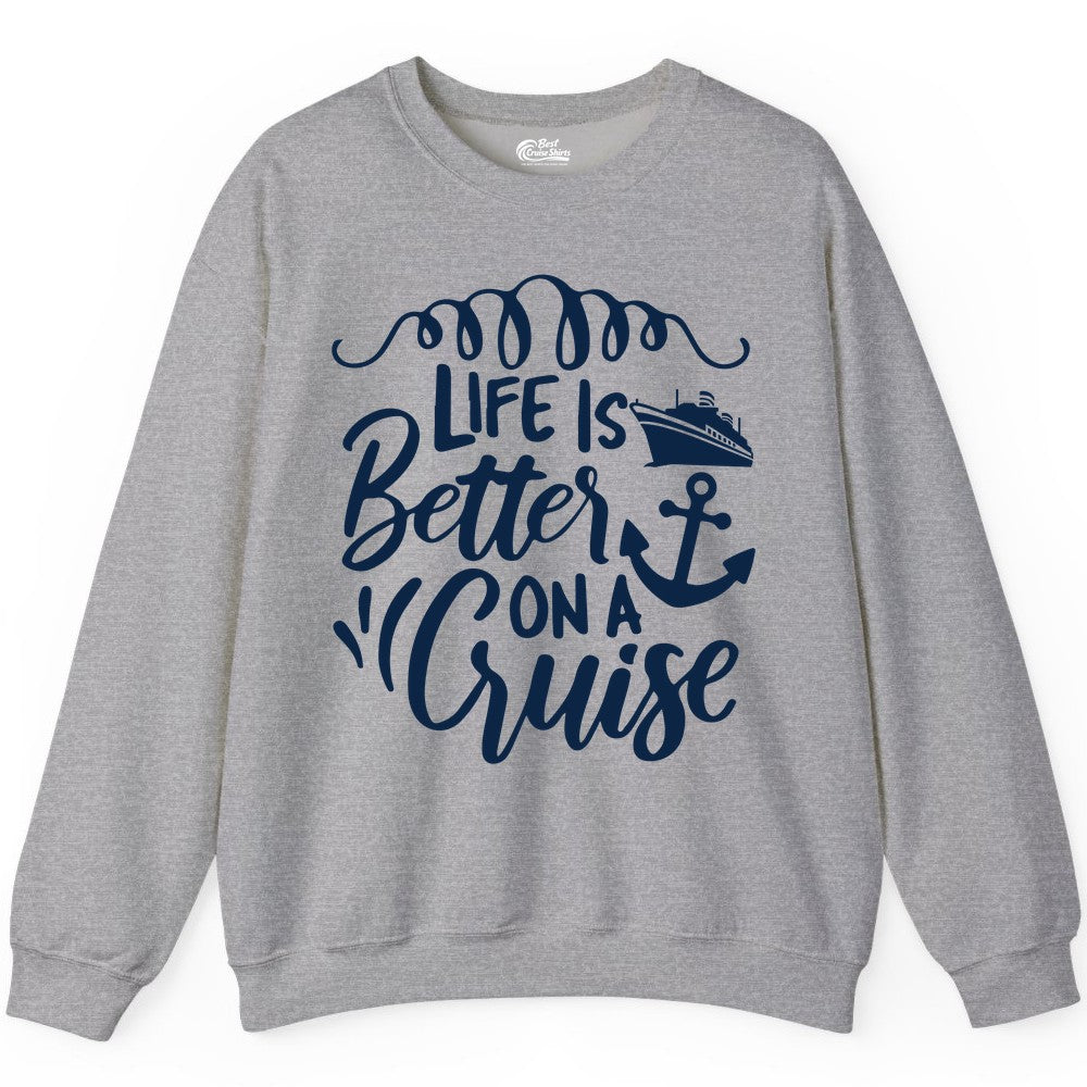 Life is Better on a Cruise Shirt - Cruise Lover Gift Nautical Apparel (Sweatshirt) in Sport Grey - Life Is Better on a Cruise Ship and Anchor Nautical Shirt