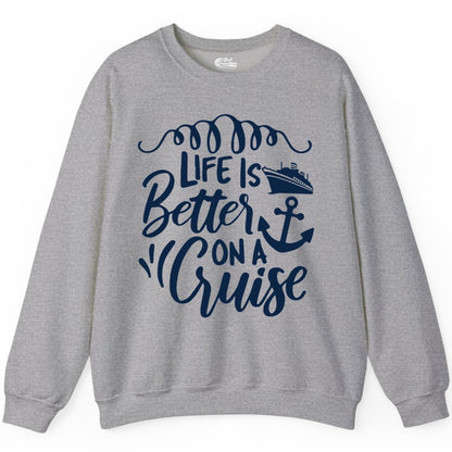 Life is Better on a Cruise Shirt - Cruise Lover Gift Nautical Apparel (Sweatshirt) in Sport Grey - Life Is Better on a Cruise Ship and Anchor Nautical Shirt