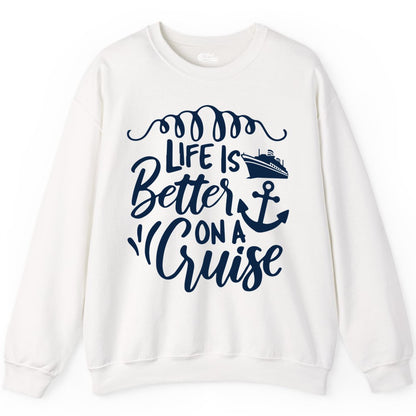 Life is Better on a Cruise Shirt - Cruise Lover Gift Nautical Apparel (Sweatshirt) in White - Life Is Better on a Cruise Ship and Anchor Nautical Shirt