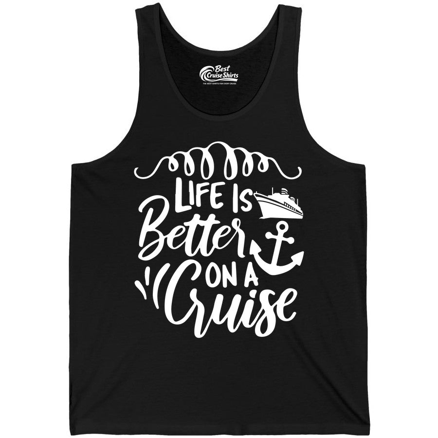 Life is Better on a Cruise Shirt - Cruise Lover Gift Nautical Apparel (Tank Top) in Black - Life Is Better on a Cruise Ship and Anchor Nautical Shirt