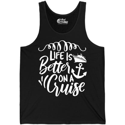 Life is Better on a Cruise Shirt - Cruise Lover Gift Nautical Apparel (Tank Top) in Black - Life Is Better on a Cruise Ship and Anchor Nautical Shirt