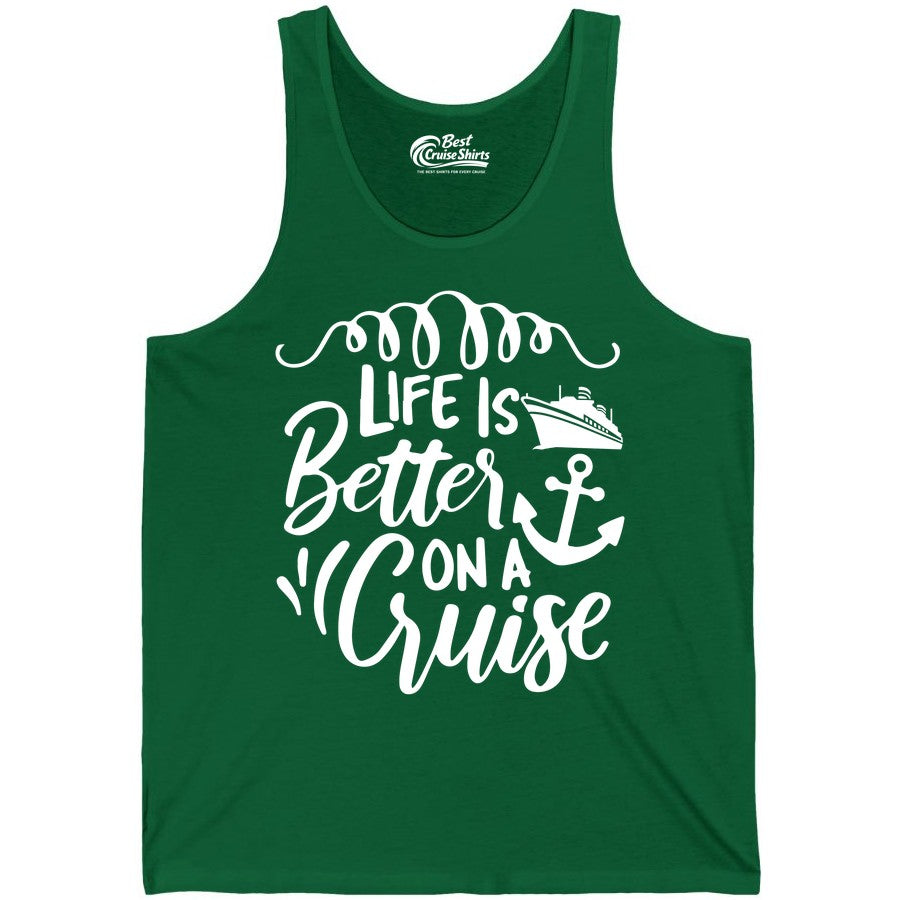 Life is Better on a Cruise Shirt - Cruise Lover Gift Nautical Apparel (Tank Top) in Kelly - Life Is Better on a Cruise Ship and Anchor Nautical Shirt