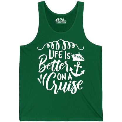 Life is Better on a Cruise Shirt - Cruise Lover Gift Nautical Apparel (Tank Top) in Kelly - Life Is Better on a Cruise Ship and Anchor Nautical Shirt
