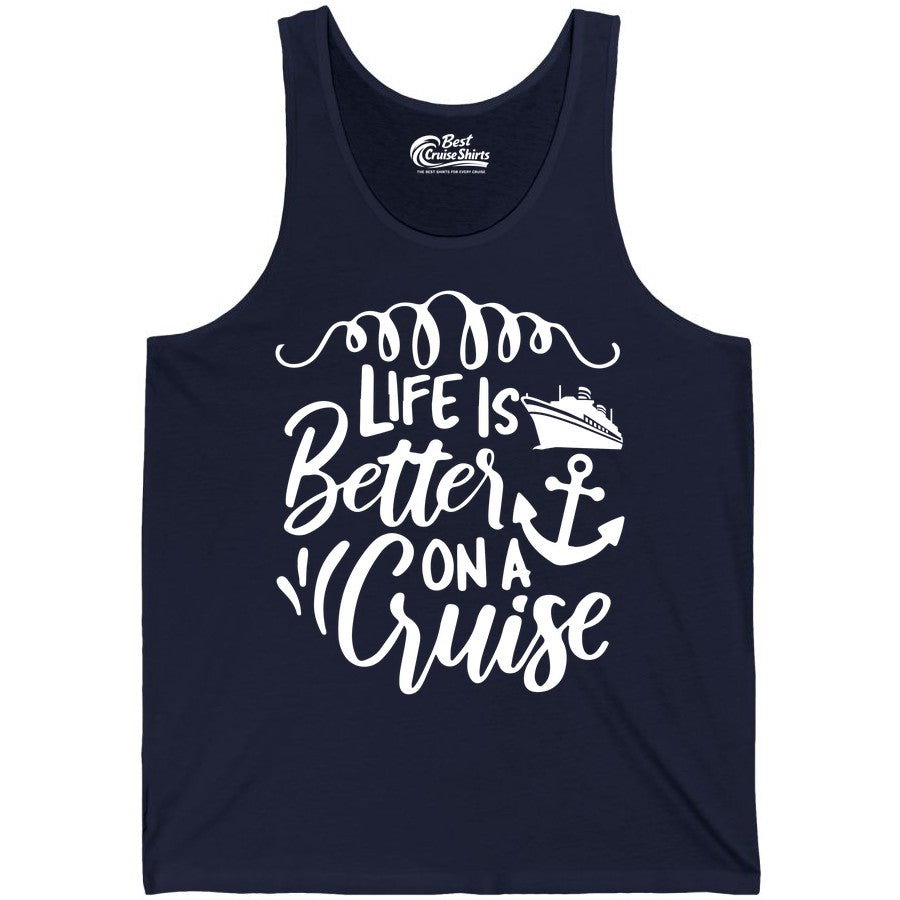 Life is Better on a Cruise Shirt - Cruise Lover Gift Nautical Apparel (Tank Top) in Navy - Life Is Better on a Cruise Ship and Anchor Nautical Shirt