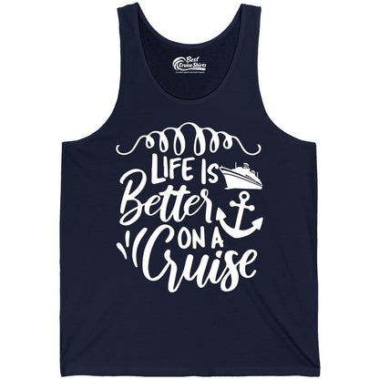 Life is Better on a Cruise Shirt - Cruise Lover Gift Nautical Apparel (Tank Top) in Navy - Life Is Better on a Cruise Ship and Anchor Nautical Shirt