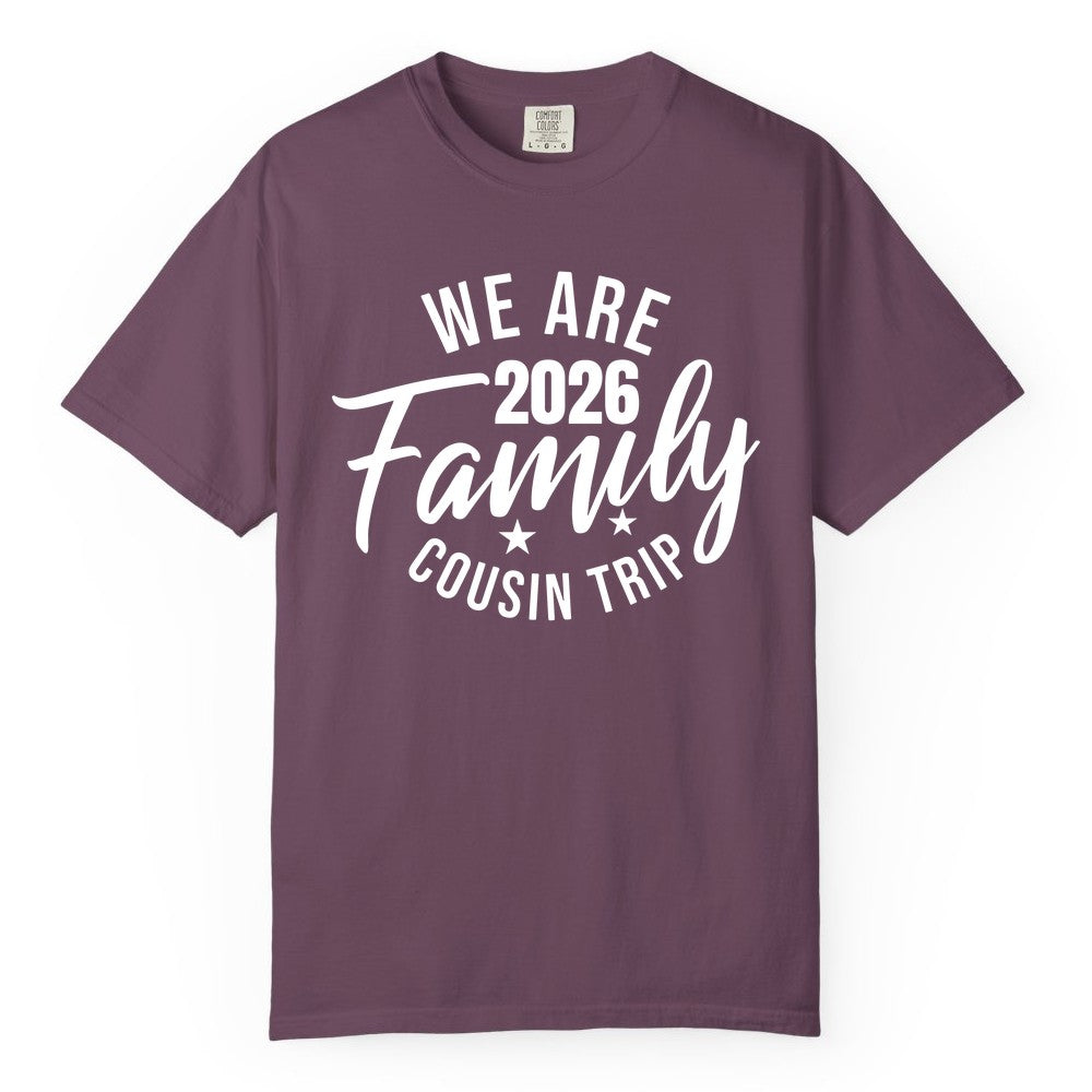 Family Cousin Trip Shirt - 2026 Family Reunion Apparel & Group Tee (Comfort Color) in Berry - We Are Family 2026 Cousin Trip Reunion Group Shirt