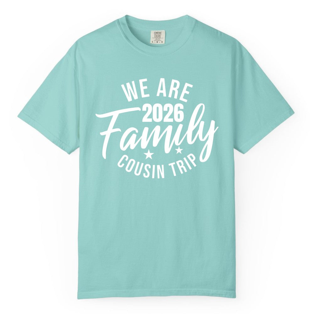 Family Cousin Trip Shirt - 2026 Family Reunion Apparel & Group Tee (Comfort Color) in Chalky Mint - We Are Family 2026 Cousin Trip Reunion Group Shirt