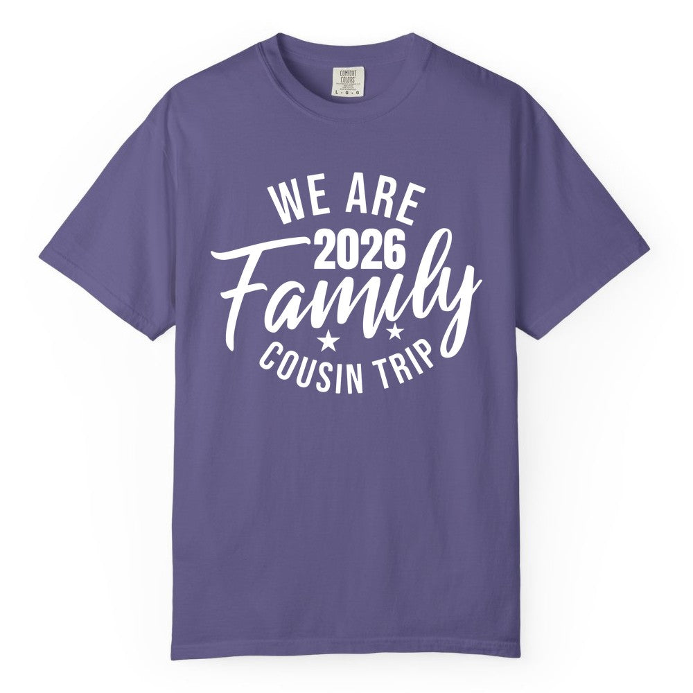 Family Cousin Trip Shirt - 2026 Family Reunion Apparel & Group Tee (Comfort Color) in Grape - We Are Family 2026 Cousin Trip Reunion Group Shirt