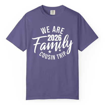 Family Cousin Trip Shirt - 2026 Family Reunion Apparel & Group Tee (Comfort Color) in Grape - We Are Family 2026 Cousin Trip Reunion Group Shirt