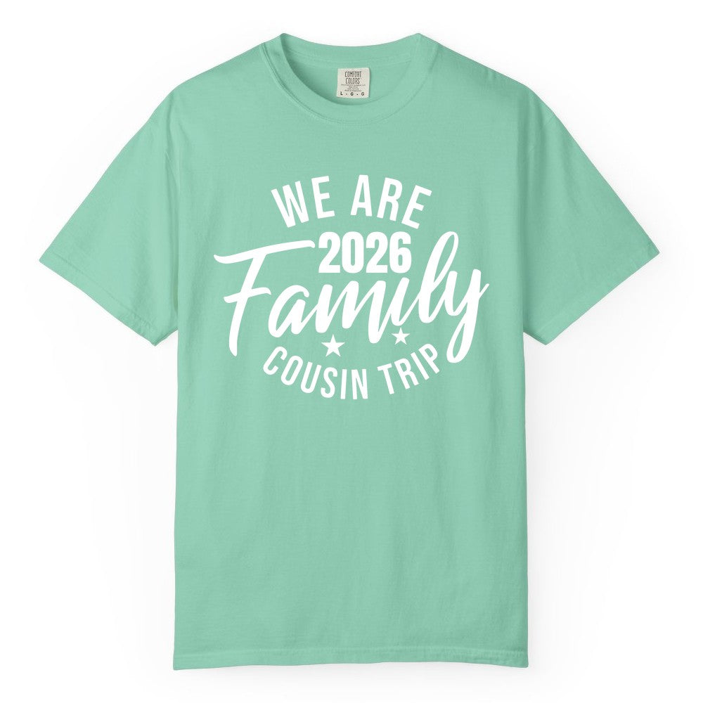 Family Cousin Trip Shirt - 2026 Family Reunion Apparel & Group Tee (Comfort Color) in Island Reef - We Are Family 2026 Cousin Trip Reunion Group Shirt
