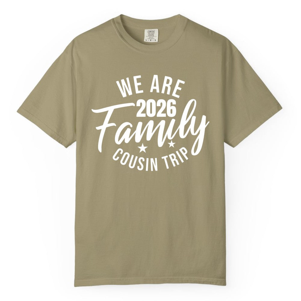 Family Cousin Trip Shirt - 2026 Family Reunion Apparel & Group Tee (Comfort Color) in Khaki - We Are Family 2026 Cousin Trip Reunion Group Shirt