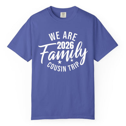 Family Cousin Trip Shirt - 2026 Family Reunion Apparel & Group Tee (Comfort Color) in Periwinkle - We Are Family 2026 Cousin Trip Reunion Group Shirt