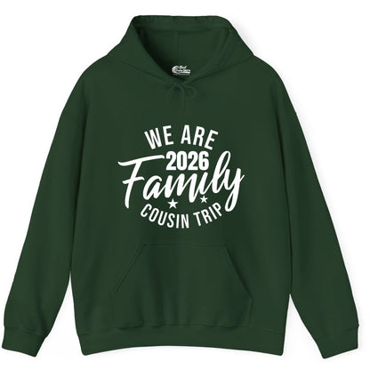 Family Cousin Trip Shirt - 2026 Family Reunion Apparel & Group Tee (Hoodie) in Forest Green - We Are Family 2026 Cousin Trip Reunion Group Shirt