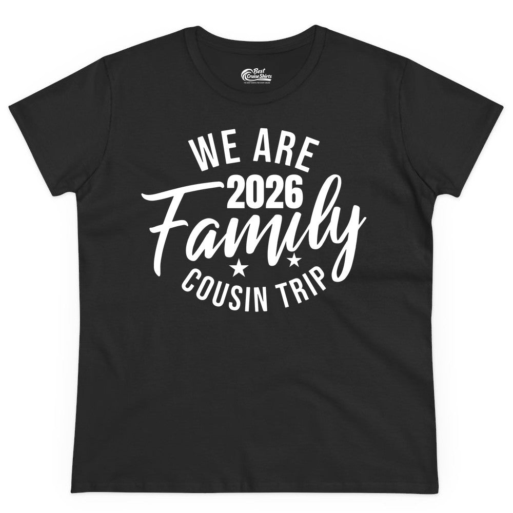 Family Cousin Trip Shirt - 2026 Family Reunion Apparel & Group Tee (Ladies Tee) in Black - We Are Family 2026 Cousin Trip Reunion Group Shirt