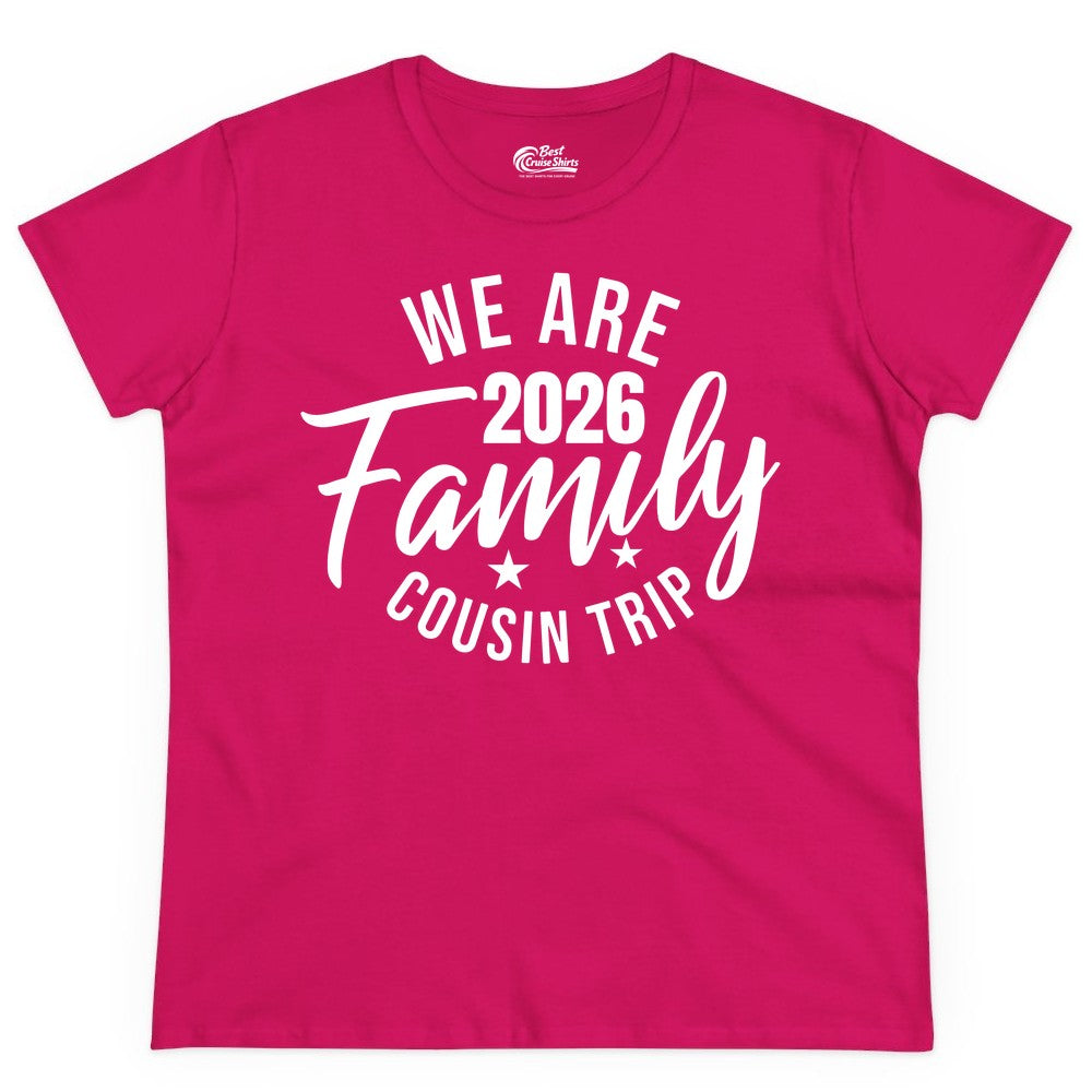 Family Cousin Trip Shirt - 2026 Family Reunion Apparel & Group Tee (Ladies Tee) in Heliconia - We Are Family 2026 Cousin Trip Reunion Group Shirt