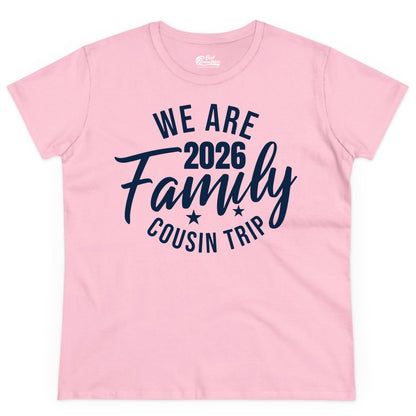 Family Cousin Trip Shirt - 2026 Family Reunion Apparel & Group Tee (Ladies Tee) in Light Pink - We Are Family 2026 Cousin Trip Reunion Group Shirt