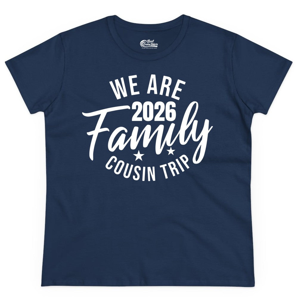 Family Cousin Trip Shirt - 2026 Family Reunion Apparel & Group Tee (Ladies Tee) in Navy - We Are Family 2026 Cousin Trip Reunion Group Shirt
