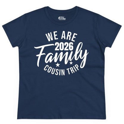 Family Cousin Trip Shirt - 2026 Family Reunion Apparel & Group Tee (Ladies Tee) in Navy - We Are Family 2026 Cousin Trip Reunion Group Shirt