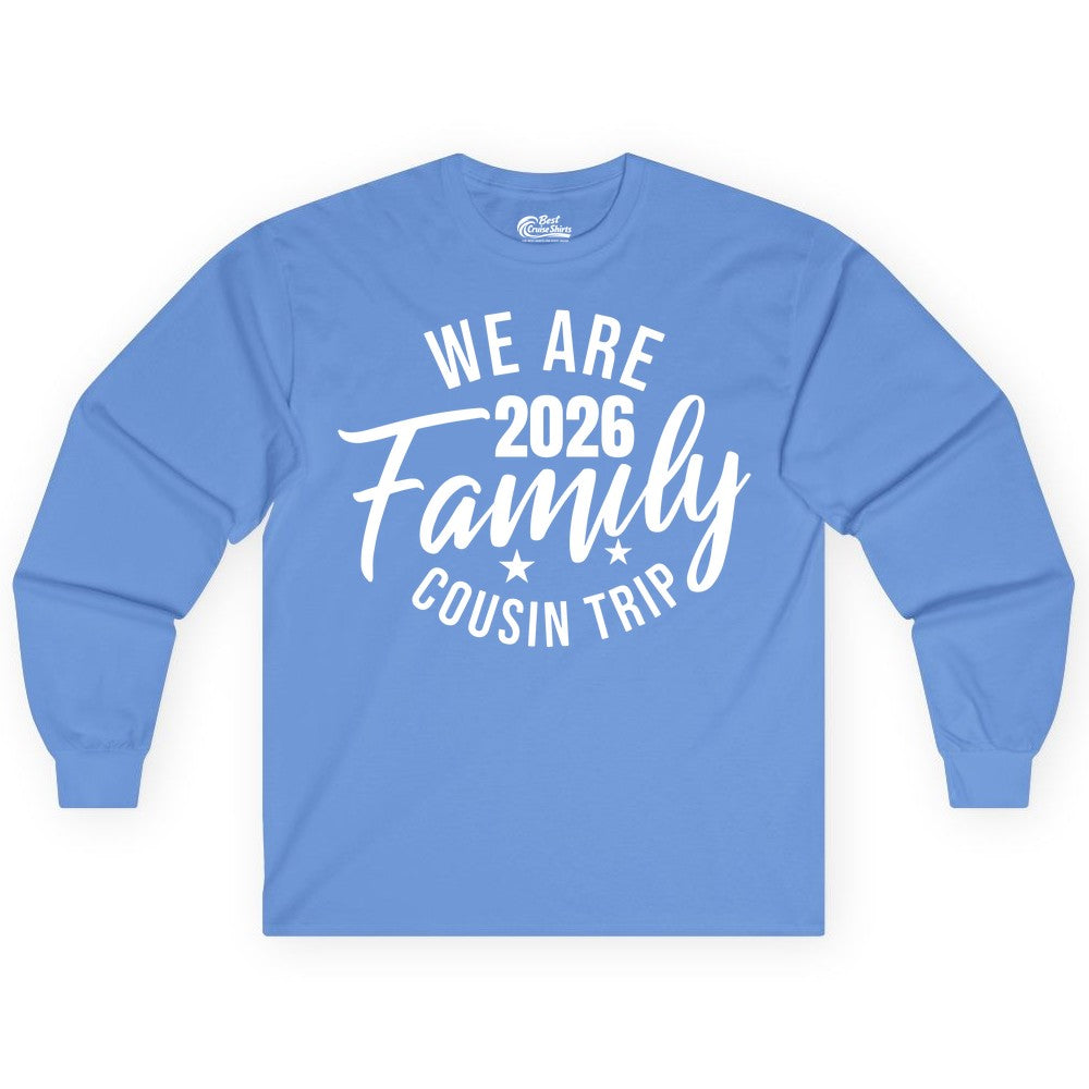 Family Cousin Trip Shirt - 2026 Family Reunion Apparel & Group Tee (Long Sleeve) in Carolina Blue - We Are Family 2026 Cousin Trip Reunion Group Shirt