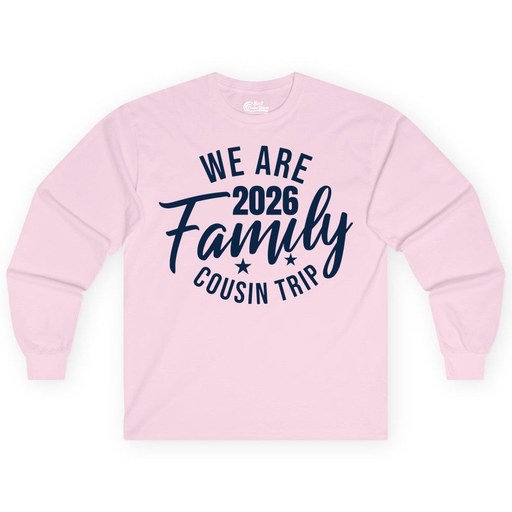 Family Cousin Trip Shirt - 2026 Family Reunion Apparel & Group Tee (Long Sleeve) in Light Pink - We Are Family 2026 Cousin Trip Reunion Group Shirt